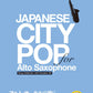 Japanese City Pop for Alto Saxophone Solo(Intermediate) w/CD(Backing Tracks) Sheet Music Book