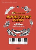 Anime Song Piano: 10 Golden Hits -RED- ~Epic Adventures~ [Japanese/English/Chinese] - Piano Solo (Intermediate) - Sheet Music Book
