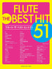 The Best Hit 51 for Flute Solo(Intermediate) Sheet Music Book