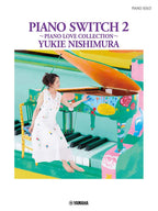 Yukie Nishimura - PIANO SWITCH 2 - PIANO LOVE COLLECTION: Piano Solo - Sheet Music Book