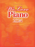 We Love Piano 2024: Piano Solo - Sheet Music Book